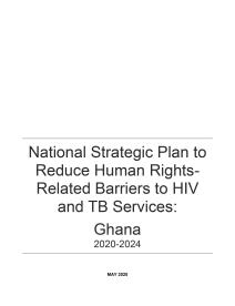 Ghana national strategic plan to reduce human rights-related barriers to HIV and TB services: Ghana 2020-2024 
