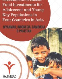 Évaluation des investissements du Fonds mondial en faveur des adolescents et des jeunes populations clés dans quatre pays d'Asie : Myanmar, Indonésie, Cambodge et Pakistan 