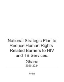 Plan stratégique national du Ghana visant à réduire les obstacles liés aux droits de l'homme dans les services de prise en charge du VIH et de la tuberculose : Ghana 2020-2024 