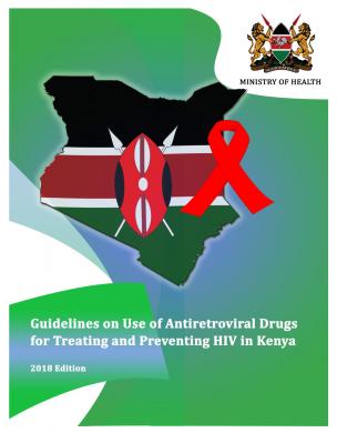 Guidelines on use of antiretroviral drugs for treating and preventing HIV in Kenya, 2018
