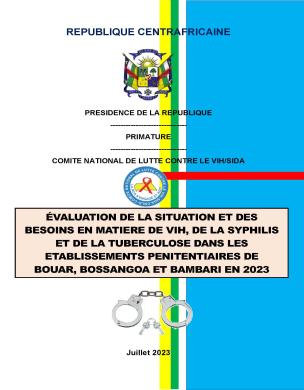 Evaluation de la situation et des besoins en matière de VIH, de syphilis et de tuberculose dans les établissements pénitentiaires de Bouar, Bossangoa et Bambari en 2023