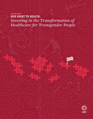 Our right to health investing in the transformation of healthcare for transgender people