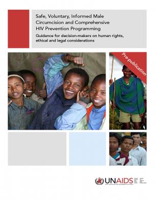 UNAIDS Safe, Voluntary, Informed Male Circumcision and Comprehensive HIV Prevention Programming: Guidance for Decision-Makers on Human Rights, Ethical and Legal Considerations: PEPFAR’s Best Practices for Voluntary Medical Male Circumcision Site Operation - cover