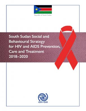 South Sudan social and behavioural strategy for HIV and AIDS prevention, care and treatment 2018–2020 