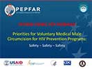 Priorities for Voluntary Medical Male Circumcision for HIV Prevention Programs: Safety ‚Äî Safety ‚Äî Safety: Presentation Slides