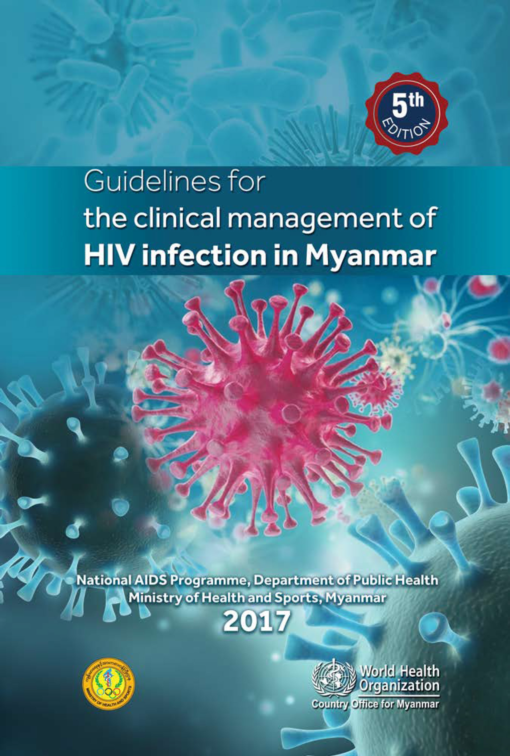 Guidelines for the clinical management of HIV infection in Myanmar: fifth edition  