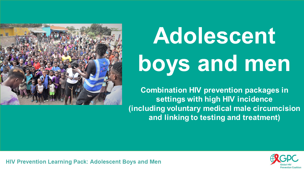 Rapazes e homens adolescentes - Pacotes combinados de prevenção do VIH em contextos de elevada incidência do VIH (incluindo a circuncisão médica masculina voluntária e a ligação a testes e tratamentos)